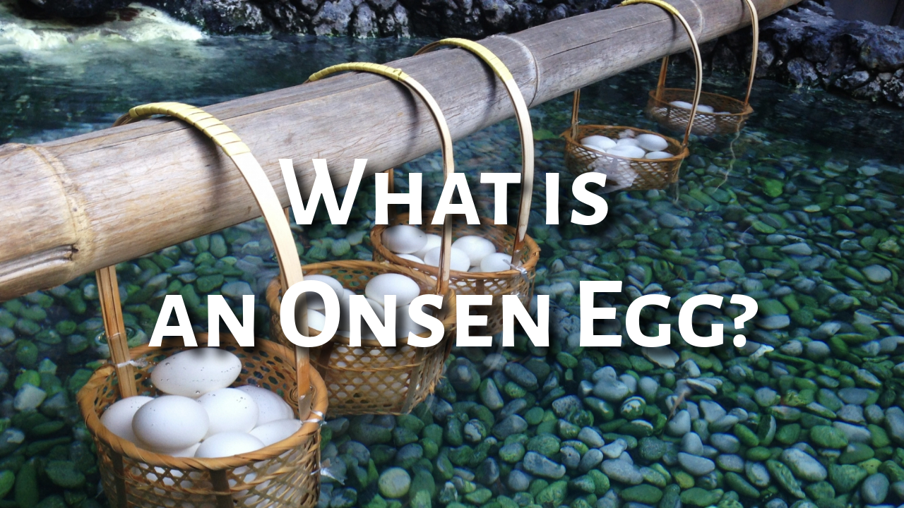 Exploring the Delicacy of Japan: What is an Onsen Egg?
