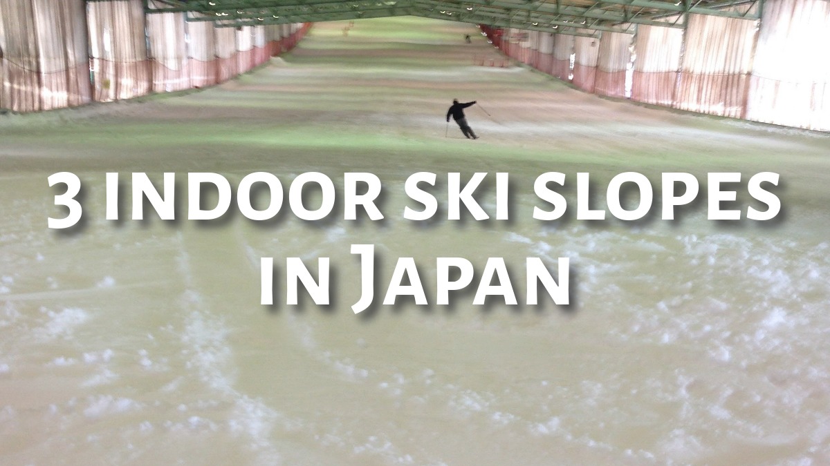 3 indoor ski slopes in Japan